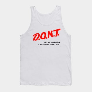 Don't let me drink Milk it makes my tummy hurt Tank Top